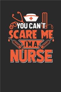 You Can't Scare Me I'm A Nurse