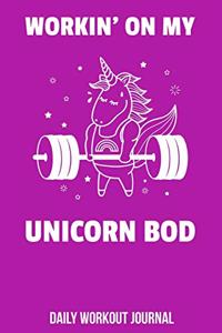 Workin' On My Unicorn Bod Daily Workout Journal