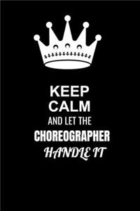 Keep Calm and Let the Choreographer Handle It