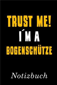 Trust Me I´m A Bogenschütze Notizbuch