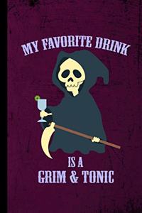 My Favorite Drink Is A Grim & Tonic