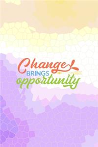 Changes Bring Opportunity