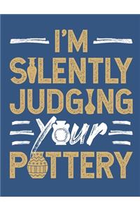 I'm Silently Judging Your Pottery