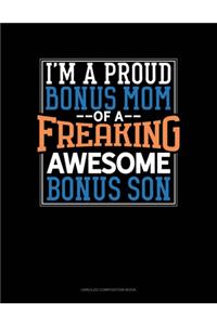 I Am A Proud Bonus Mom Of A Freaking Awesome Bonus Son