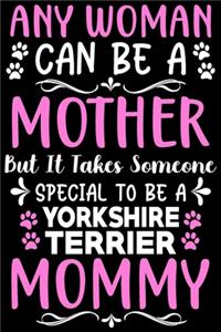 Any woman can be a mother Be a Yorkshire Terrier mommy