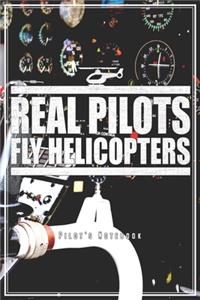 Real Pilots Fly Helicopters