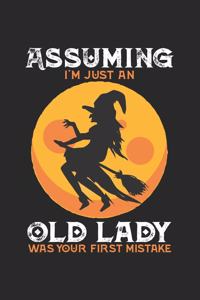 Assuming I'm Just An Old Lady Was Your First Mistake