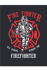 All Equal Except The Firefighter