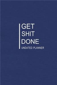 Get Shit Done (Undated Planner)