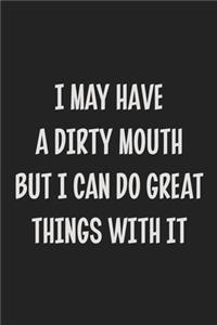 I May Have a Dirty Mouth but I Can Do Great Things with It