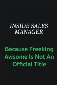 Inside Sales Manager because freeking awsome is not an offical title
