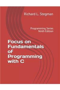 Focus on Fundamentals of Programming with C