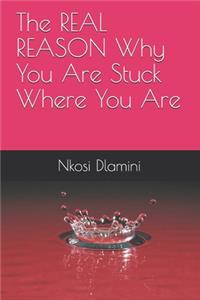 The REAL REASON Why You Are Stuck Where You Are