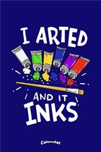 I Arted And It Inks