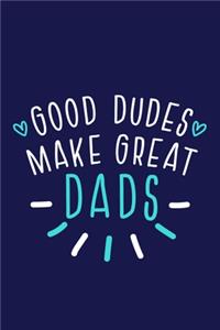 Good Dudes Make Great Dads