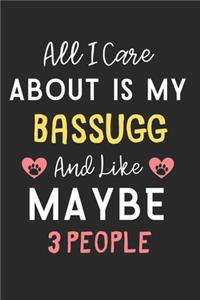 All I care about is my Bassugg and like maybe 3 people