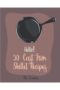 Hello! 50 Cast Iron Skillet Recipes