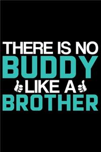 There Is No Buddy Like A Brother