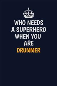 Who Needs A Superhero When You Are Drummer