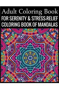 Adult Coloring Book For Serenity & Stress-Relief Coloring Book Of Mandalas