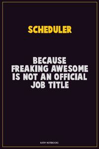 Scheduler, Because Freaking Awesome Is Not An Official Job Title