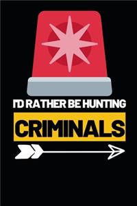 I'd Rather Be Hunting Criminals