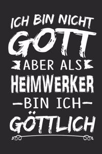 Ich bin nicht Gott aber als Heimwerker bin ich göttlich