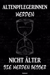 Altenpflegerinnen werden nicht älter sie werden besser Notizbuch