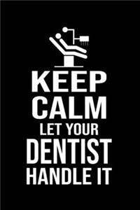 Keep Calm And Let Your Dentist Handle It