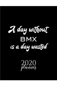 A Day Without Bmx Is A Day Wasted 2020 Planner