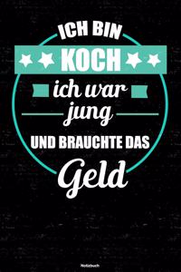 Ich bin Koch ich war jung und brauchte das Geld Notizbuch