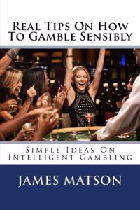 Real Tips On How To Gamble Sensibly