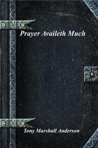 Prayer Availeth Much
