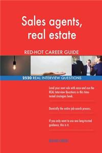 Sales agents, real estate RED-HOT Career Guide; 2520 REAL Interview Questions