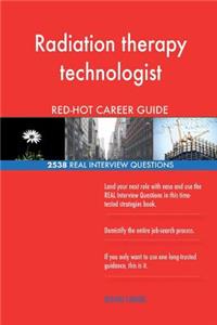 Radiation therapy technologist RED-HOT Career; 2538 REAL Interview Questions