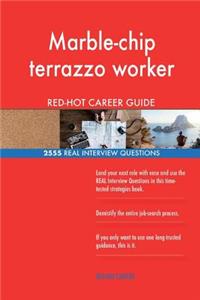 Marble-chip terrazzo worker RED-HOT Career Guide; 2555 REAL Interview Questions