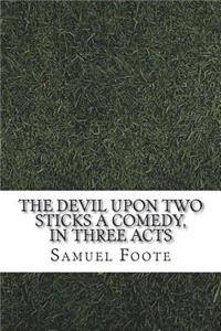 The devil upon two sticks a comedy, in three acts