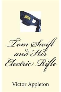 Tom Swift and His Electric Rifle