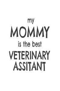 My Mommy Is The Best Veterinary Assistant