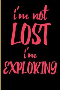 I'm Not Lost I'm Exploring