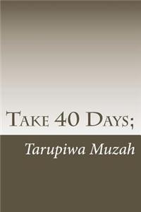 Take 40 Days;