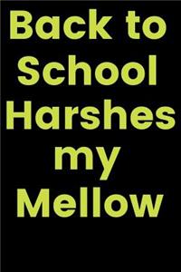 Back to School Harshes My Mellow