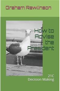 How to Advise The President