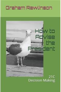 How to Advise The President