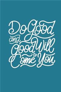 Do Good and Good Will Come to You