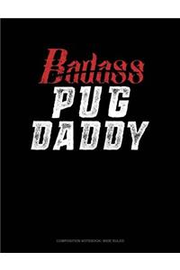 Badass Pug Daddy