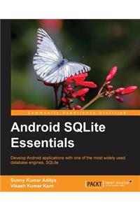 Android Sqlite Essentials: Develop Android Applications With One of the Most Widely Used Database Engines, Sqlite