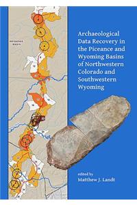Archaeological Data Recovery in the Piceance and Wyoming Basins of Northwestern Colorado and Southwestern Wyoming