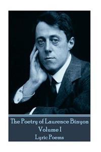 Poetry of Laurence Binyon - Volume I