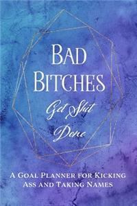 Bad Bitches Get Shit Done